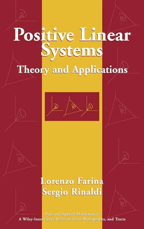 Positive Linear Systems: Theory and Applications: 50 (Pure and Applied Mathematics: A Wiley Series of Texts, Monographs and Tracts)
