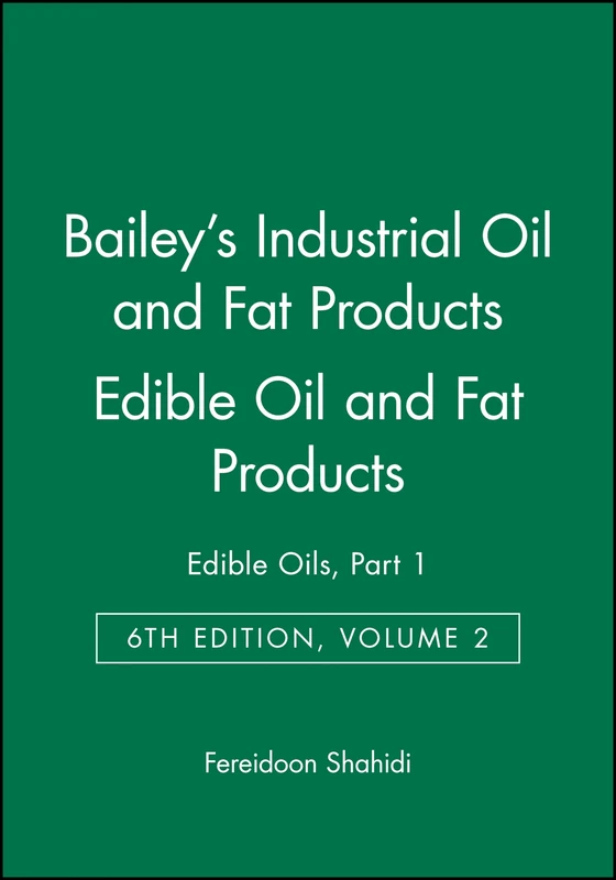 Bailey's Industrial Oil and Fat Products, Edible Oil and Fat Products: Edible Oils, Part 1: 2