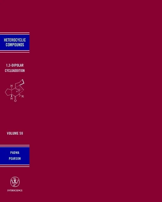 Synthetic Applications of 1,3–Dipolar Cycloaddition Chemistry Toward Heterocycles and Natural Products: v. 59 (Chemistry of Heterocyclic Compounds: A Series Of Monographs)