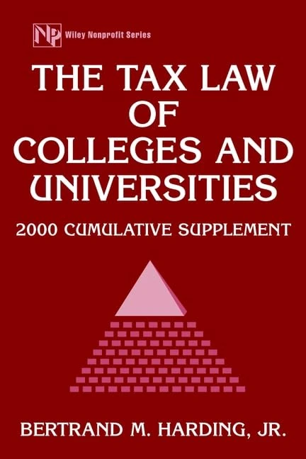 The Tax Law of Colleges and Universities: 2000 Cumulative Supplement (Wiley Nonprofit Law, Finance and Management Series)
