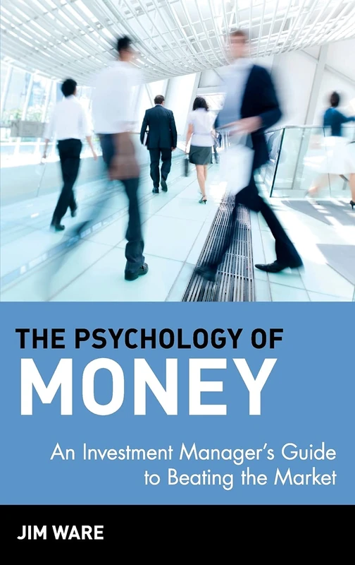 The Psychology of Money: An Investment Manager's Guide to Beating the Market (Wiley Finance)