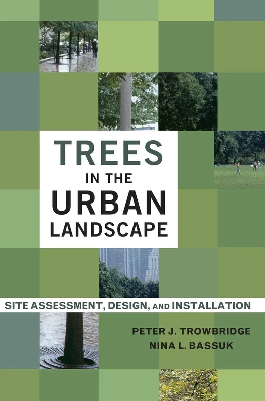 Trees in the Urban Landscape: Site Assessment, Design, and Installation