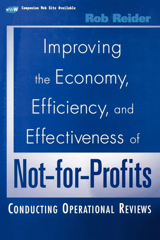 Improving the Economy, Efficiency, and Effectiveness of Not-for-Profits: Conducting Operational Reviews: 157 (Wiley Nonprofit Law, Finance and Management Series)
