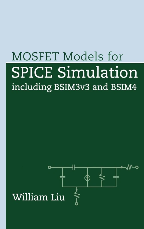 MOSFET Models for SPICE Simulation: Including BSIM3v3 and BSIM4 (IEEE Press)