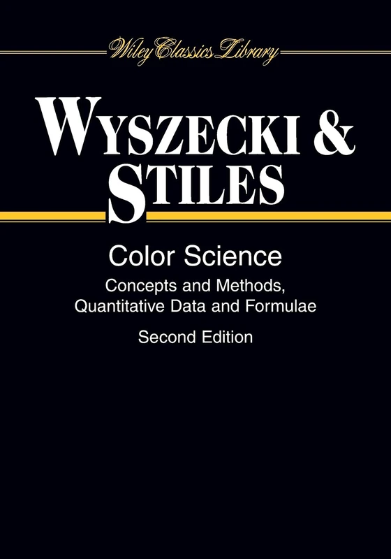 Color Science: Concepts and Methods, Quantitative Data and Formulae: 40 (Wiley Series in Pure and Applied Optics)