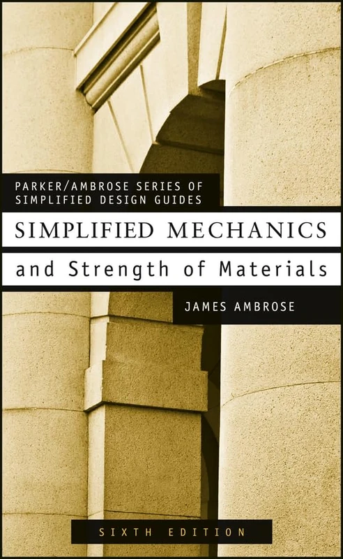 Simplified Mechanics and Strength of Materials (Parker/Ambrose Series of Simplified Design Guides)