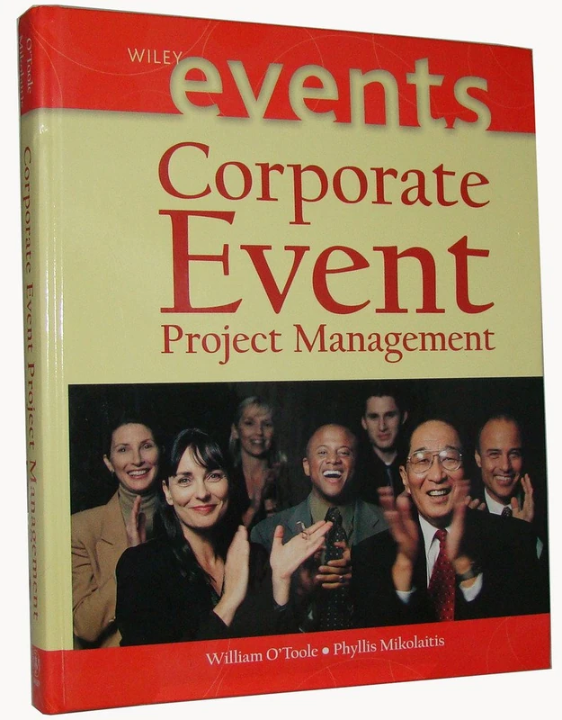 Corporate Event Project Management (The Wiley Event Management Series)