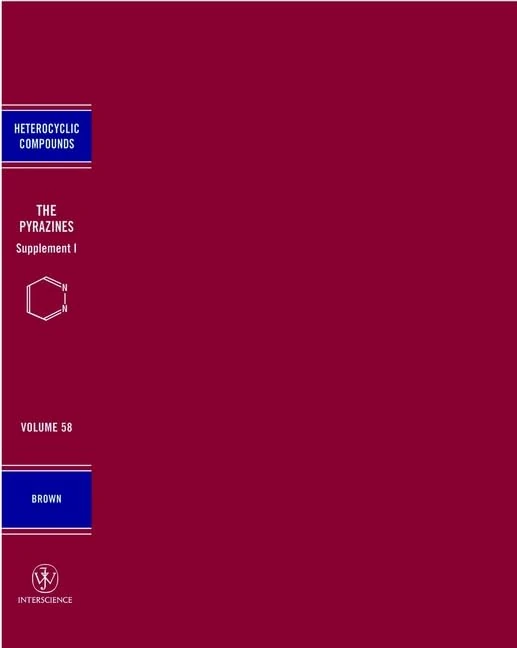 The Pyrazines, Volume 58, Supplement 1: 101 (The Chemistry of Heterocyclic Compounds: A Series of Monographs)