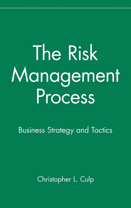 The Risk Management Process: Business Strategy and Tactics: 81 (Wiley Finance)