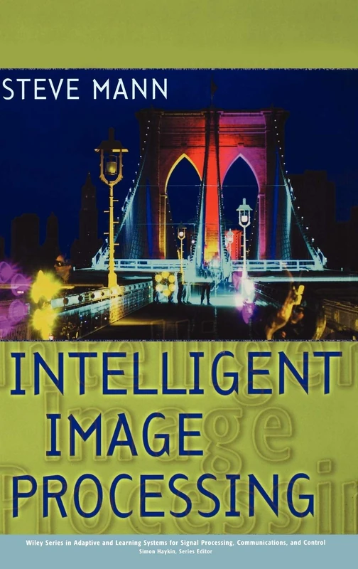 Intelligent Image Processing: 27 (Adaptive and Cognitive Dynamic Systems: Signal Processing, Learning, Communications and Control) - Image 1