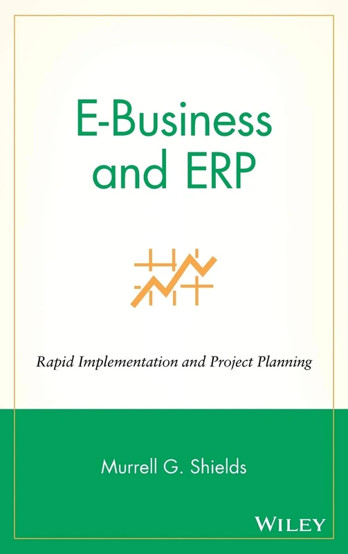 E–Business and ERP: Rapid Implementation and Project Planning