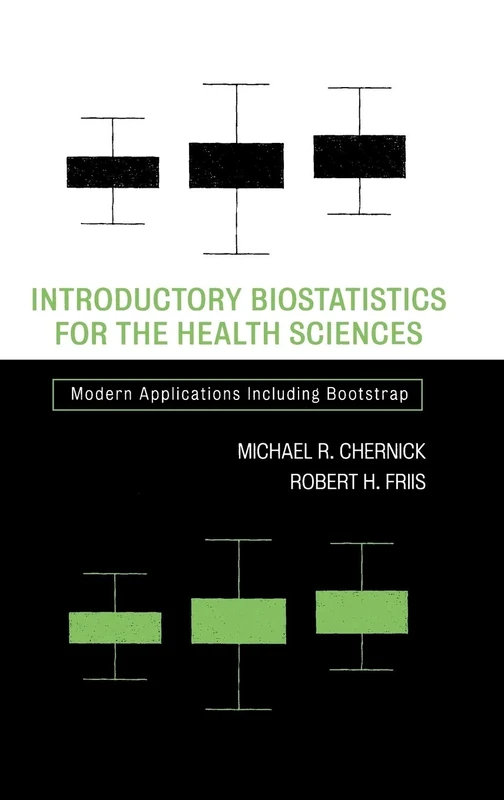 Introductory Biostatistics for the Health Sciences: Modern Applications Including Bootstrap (Wiley Series in Probability and Statistics)