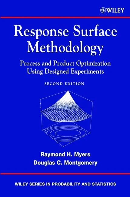 Response Surface Methodology: Process and Product Optimization Using Designed Experiments (Wiley Series in Probability and Statistics)
