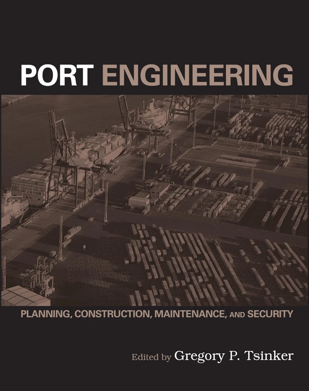 Port Engineering: Planning, Construction, Maintenance, and Security