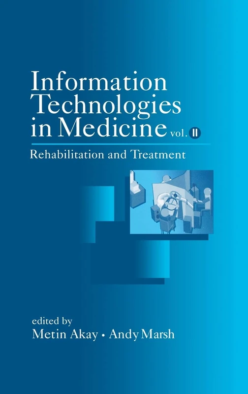 Information Technologies in Medicine, Volume II: Rehabilitation and Treatment: 2 (IEEE Press)