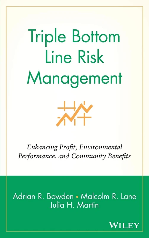 Triple Bottom Line Risk Management: Enhancing Profit, Environmental Performance, and Community Benefits