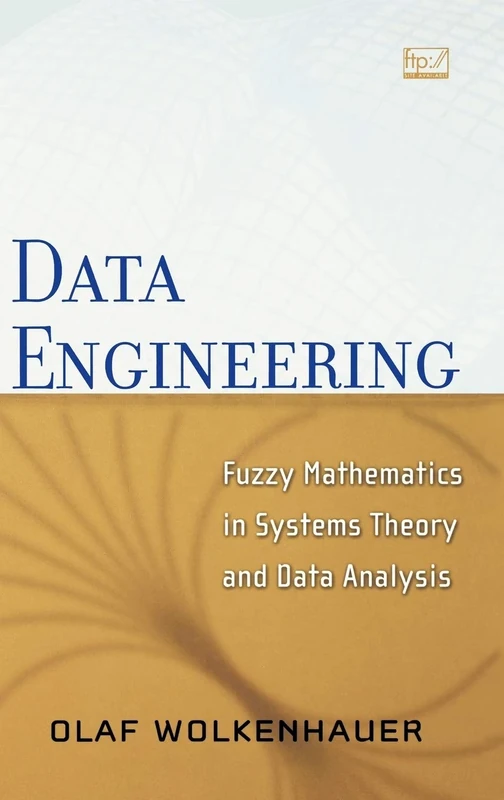 Data Engineering: Fuzzy Mathematics in Systems Theory and Data Analysis