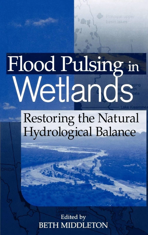 Flood Pulsing in Wetlands: Restoring the Natural Hydrological Balance