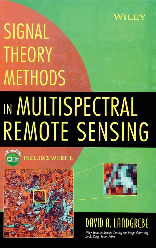 Signal Theory Methods in Multispectral Remote Sensing: 24 (Wiley Series in Remote Sensing and Image Processing)