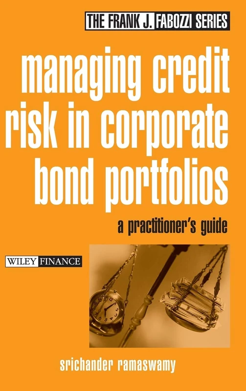 Managing Credit Risk in Corporate Bond Portfolios: A Practitioner's Guide: 106 (Frank J. Fabozzi Series)