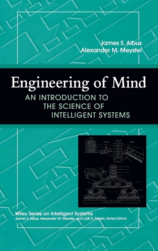 Engineering of Mind: An Introduction to the Science of Intelligent Systems (Wiley Series on Intelligent Systems)