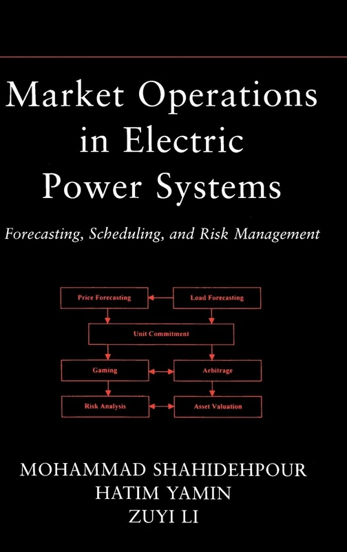 Market Operations in Electric Power Systems: Forecasting, Scheduling, and Risk Management (IEEE Press)