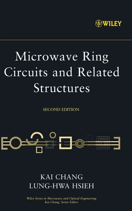 Microwave Ring Circuits and Related Structures: 156 (Wiley Series in Microwave and Optical Engineering)