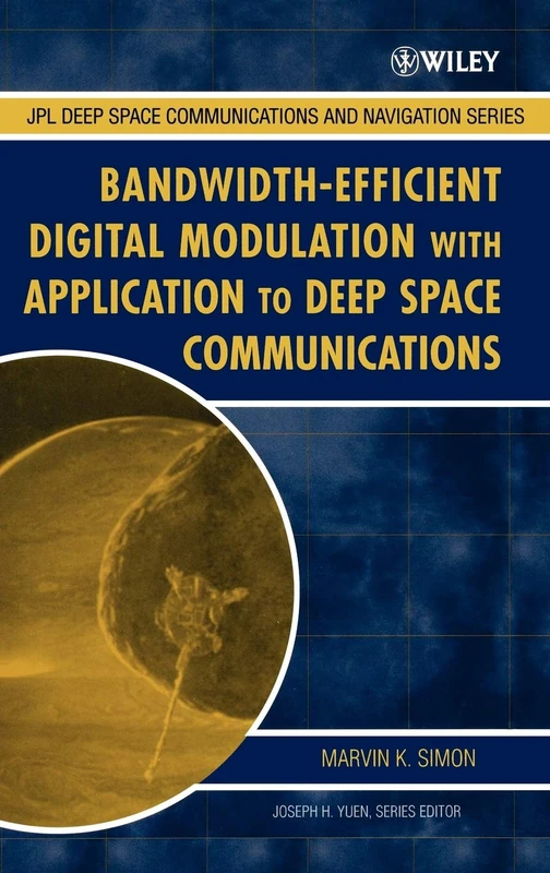 Bandwidth-Efficient Digital Modulation with Application to Deep Space Communications: 2 (JPL Deep-Space Communications and Navigation Series)