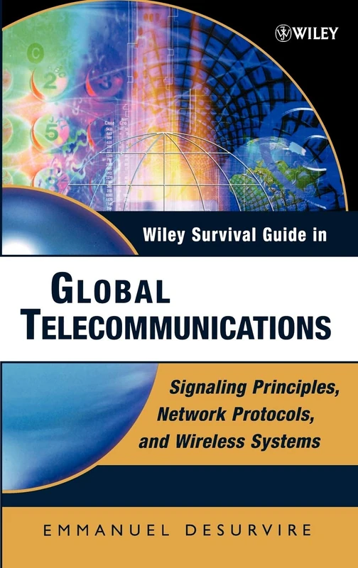 Wiley Survival Guide in Global Telecommunications: Signaling Principles, Protocols, and Wireless Systems: 2 (Wiley Survival Guides in Engineering and Science)