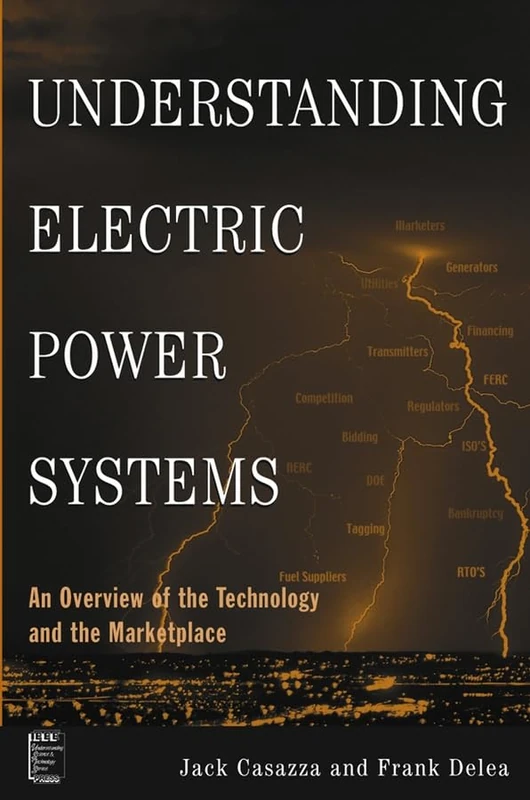 Understanding Electric Power Systems: An Overview of the Technology and the Marketplace (IEEE Press Understanding Science & Technology Series)