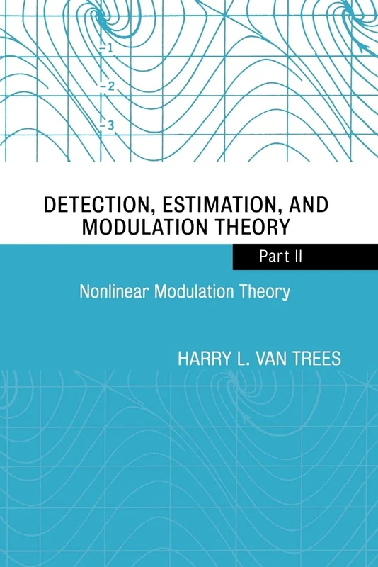 Nonlinear Modulation Theory (Detection, Estimation, and Modulation Theory, Part II): 79 (Wiley Classics Library)