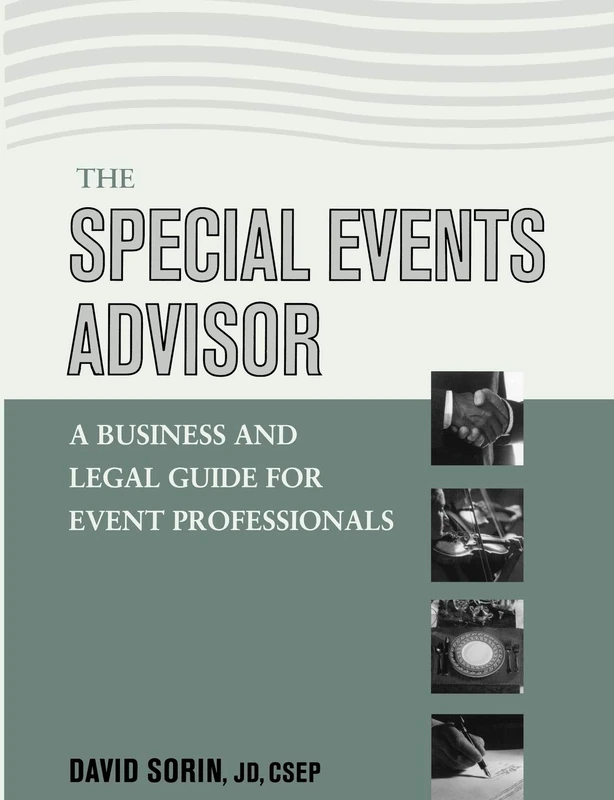 Special Events Advisor: A Business and Legal Guide for Event Professionals