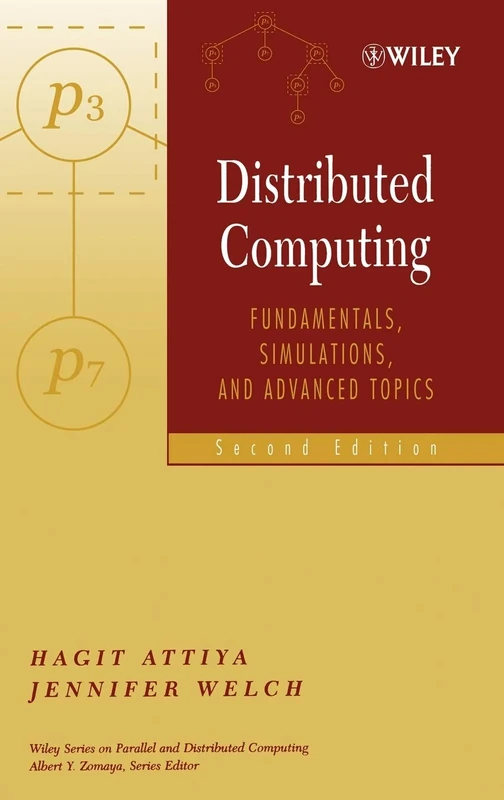 Distributed Computing: Fundamentals, Simulations, and Advanced Topics: 19 (Wiley Series on Parallel and Distributed Computing)