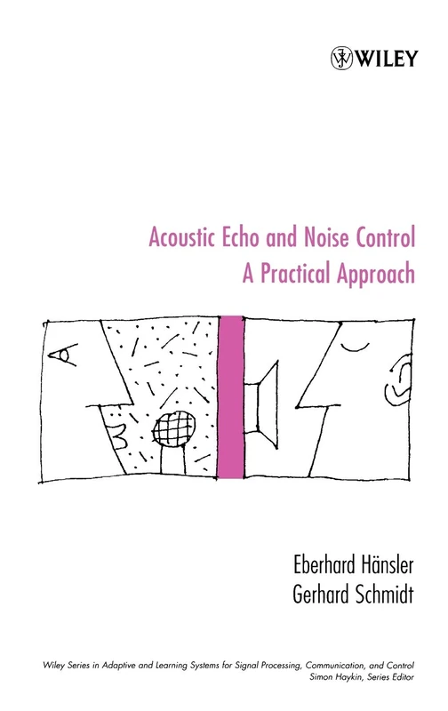 Acoustic Echo and Noise Control: A Practical Approach: 40 (Adaptive and Cognitive Dynamic Systems: Signal Processing, Learning, Communications and Control)