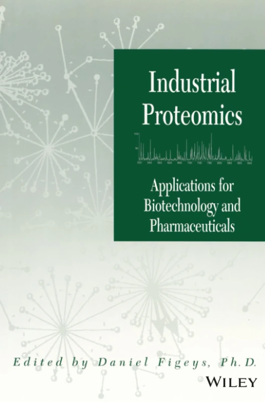 Industrial Proteomics: Applications for Biotechnology and Pharmaceuticals: 45 (Methods of Biochemical Analysis)