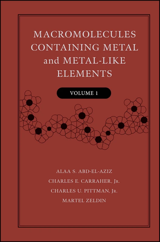 Macromolecules Containing Metal and Metal-Like Elements, Volume 1: A Half-Century of Metal- and Metalloid-Containing Polymers: 2 - Image 1