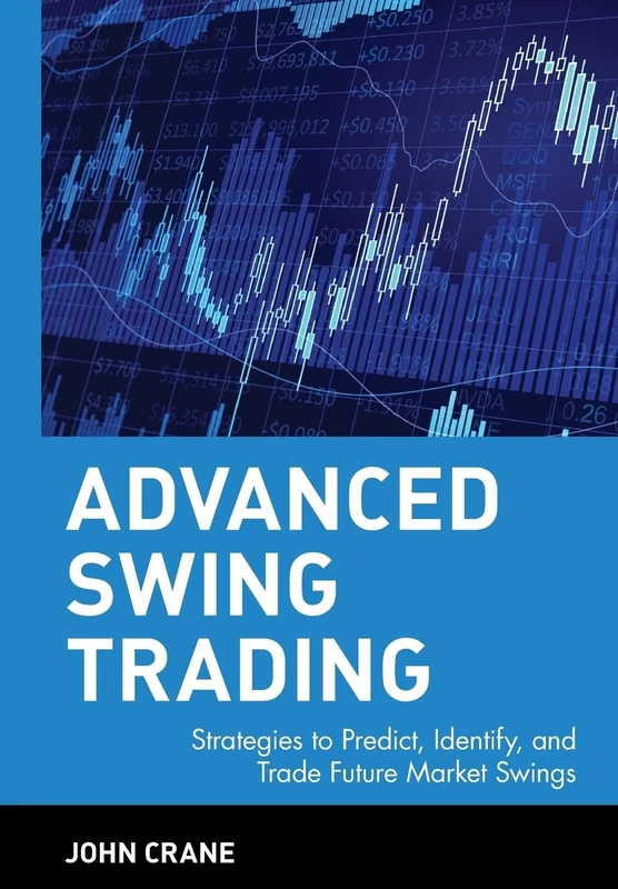 Advanced Swing Trading: Strategies to Predict, Identify, and Trade Future Market Swings: 211 (Wiley Trading)