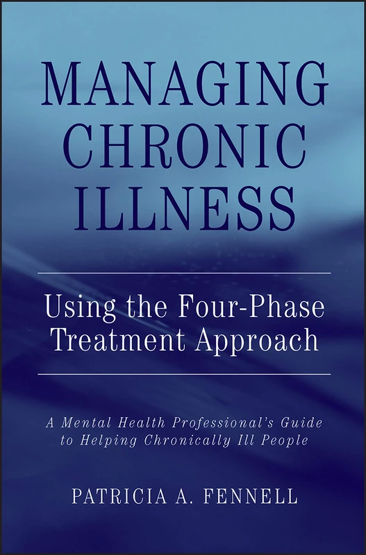 Managing Chronic Illness Using the Four-Phase Treatment Approach: A Mental Health Professional's Guide to Helping Chronically Ill People - Image 1