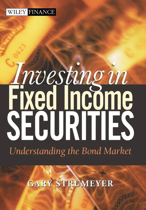 Investing in Fixed Income Securities: Understanding the Bond Market: 225 (Wiley Finance)