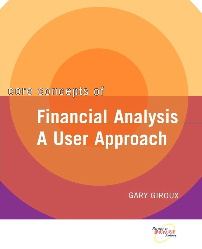 Core Concepts- Financial Analysis: A User Approach