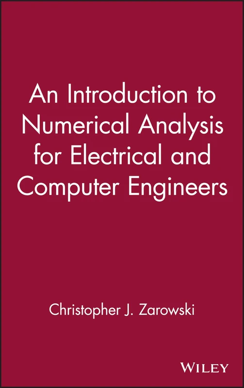 An Introduction to Numerical Analysis for Electrical and Computer Engineers