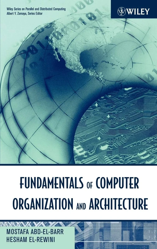 Fundamentals of Computer Organization and Architecture: 31 (Wiley Series on Parallel and Distributed Computing)
