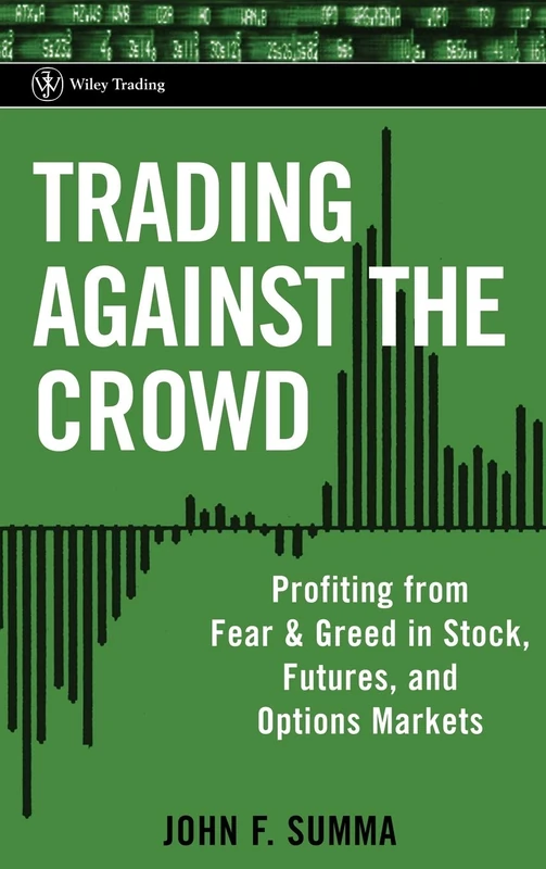 Trading Against the Crowd: Profiting from Fear and Greed in Stock, Futures and Options Markets: 208 (Wiley Trading)