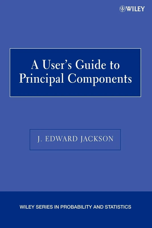 A User's Guide to Principal Components: 502 (Wiley Series in Probability and Statistics)