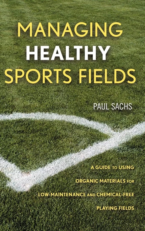 Managing Healthy Sports Fields: A Guide to Using Organic Materials for Low-Maintenance and Chemical-Free Playing Fields