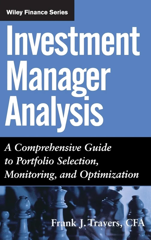 Investment Manager Analysis: A Comprehensive Guide to Portfolio Selection, Monitoring and Optimization: 243 (Wiley Finance)