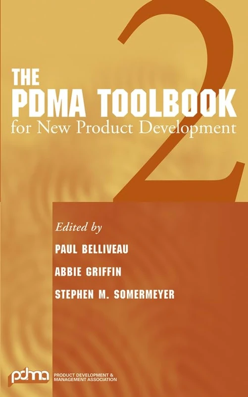 The PDMA ToolBook 2 for New Product Development: 1 (Product Development and Management ToolBooks)