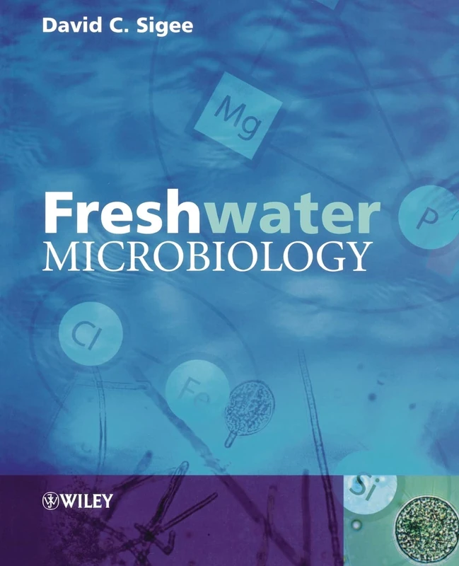 Freshwater Microbiology - Biodiversity and Dynamic Interactions of Microorganisms in the Aquatic Environment