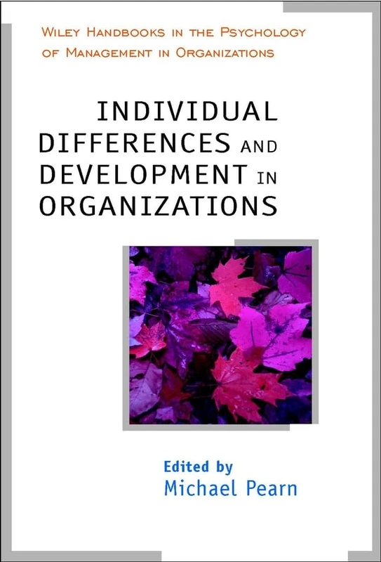 Individual Differences and Development in Organisations: 3 (Wiley Handbooks in Work & Organizational Psychology)