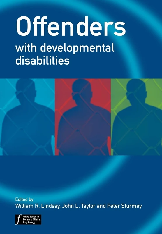 Offenders with Developmental Disabilities (Wiley Series in Forensic Clinical Psychology): 4